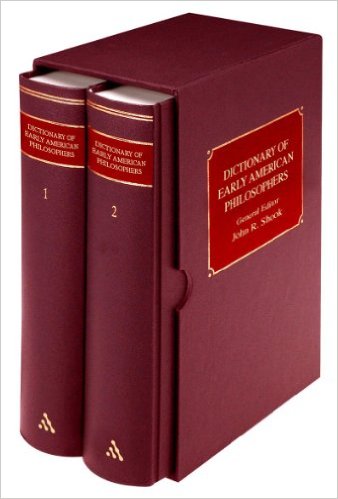 Dictionary Of Early American Philosophers 1st Edition John R Shook