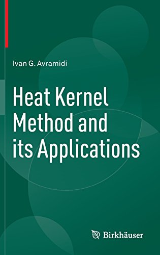 Heat Kernel Method And Its Applications Ivan G Avramidi
