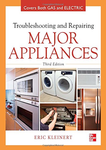 Troubleshooting And Repairing Major Appliances 3rd Edition Covers Both Gas And Electric 3rd Edition Eric Kleinert