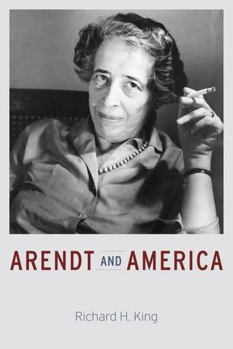 Arendt And America Richard H King