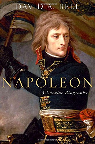 Napoleon A Concise Biography 1st Edition David A Bell
