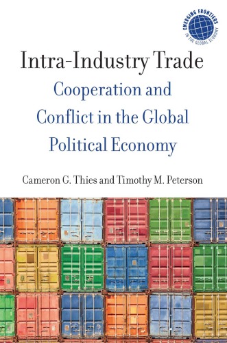 Intraindustry Trade Cooperation And Conflict In The Global Political Economy Cameron Thies
