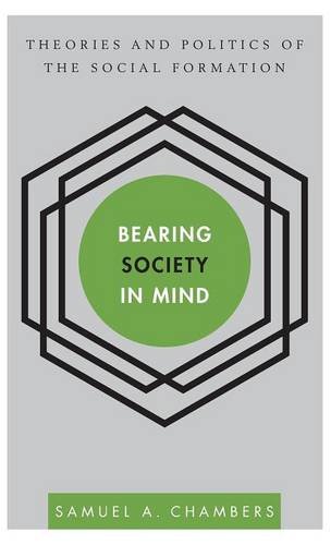 Bearing Society In Mind Theories And Politics Of The Social Formation Samuel A Chambers