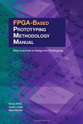 Fpgabased Prototyping Methodology Manual Best Practices In Designforprototyping Doug Amos