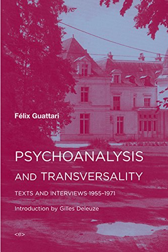 Psychoanalysis And Transversality Texts And Interviews 19551971 1st Edition Flix Guattari
