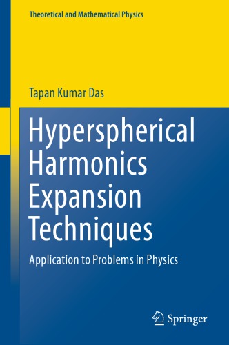 Hyperspherical Harmonics Expansion Techniques Application To Problems In Physics Tapan Kumar Das