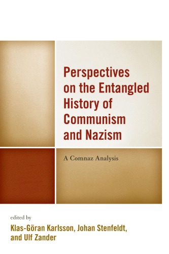 Perspectives On The Entangled History Of Communism And Nazism A Comnaz Analysis Klasgran Karlsson