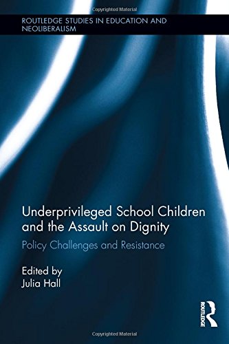 Underprivileged School Children And The Assault On Dignity Policy Challenges And Resistance Julia Hall