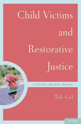 Child Victims And Restorative Justice A Needsrights Model 1st Edition Tali Gal