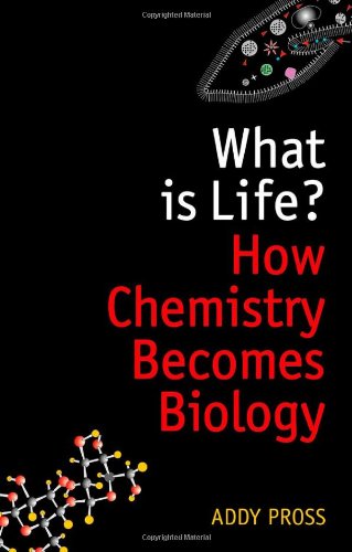 What Is Life How Chemistry Becomes Biology 1st Edition Addy Pross
