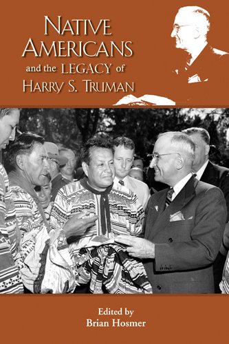 Native Americans And The Legacy Of Harry S Truman Brian Hosmer