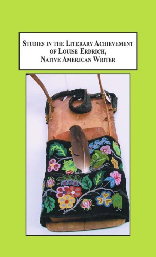 Studies In The Literary Achievement Of Louise Erdrich Native American Writer Fifteen Critical Essays Brajesh Sawhney