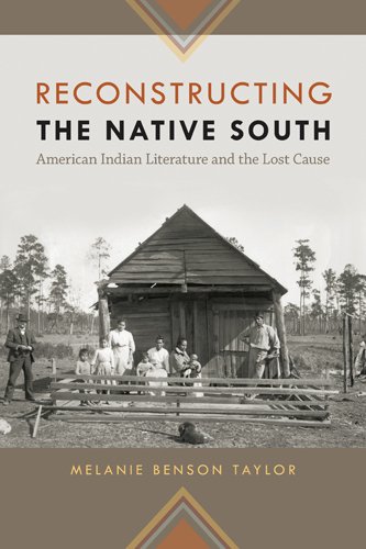 Reconstructing The Native South American Indian Literature And The Lost Cause Melanie Benson Taylor