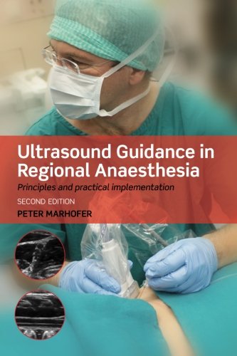 Ultrasound Guidance In Regional Anaesthesia Principles And Practical Implementation 2nd Edition Peter Marhofer
