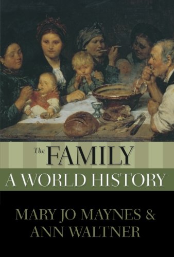 The Family A World History 1st Edition Mary Jo Maynes Ann Waltner