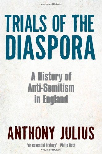 Trials Of The Diaspora A History Of Antisemitism In England 1st Edition Anthony Julius