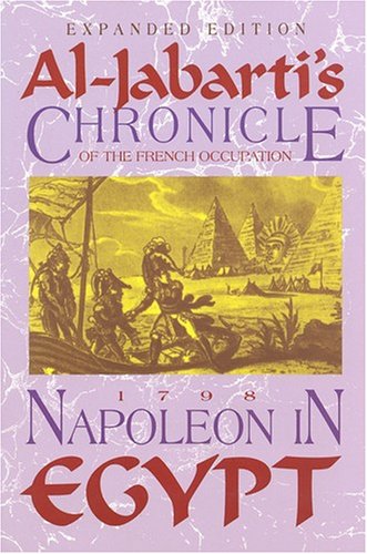 Napoleon In Egypt Aljabartis Chronicle Of The French Occupation 1798 Expanded Abd Alrahman Jabarti