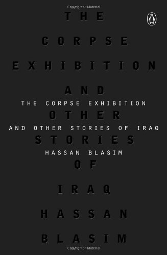 The Corpse Exhibition And Other Stories Of Iraq Reprint Hassan Blasim
