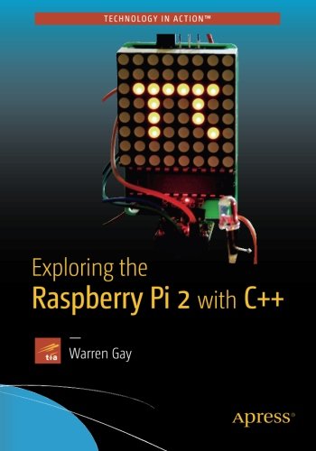 Exploring The Raspberry Pi 2 With C 1st Edition Warren Gay