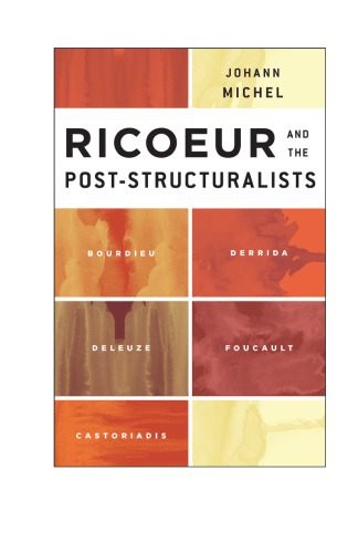 Ricoeur And The Poststructuralists Bourdieu Derrida Deleuze Foucault Castoriadis Johann Michel