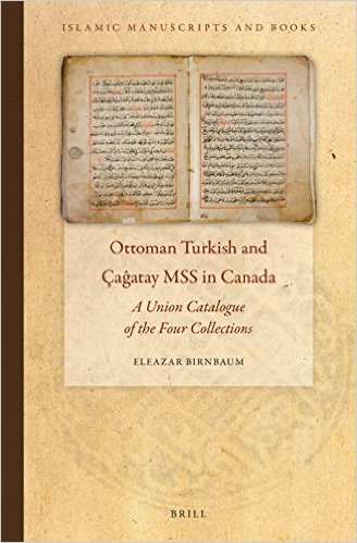 Ottoman Turkish And Ca Atay Mss In Canada A Union Catalogue Of The Four Collections Eleazar Birnbaum
