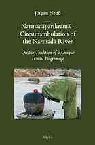 Narmadparikram Circumambulation Of The Narmad River On The Tradition Of A Unique Hindu Pilgrimage Jrgen Neuss