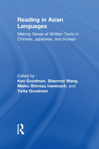 Reading In Asian Languages Making Sense Of Written Texts In Chinese Japanese And Korean K S Goodman
