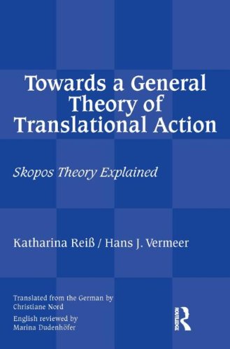 Towards A General Theory Of Translational Action Skopos Theory Explained Katharina Reiss