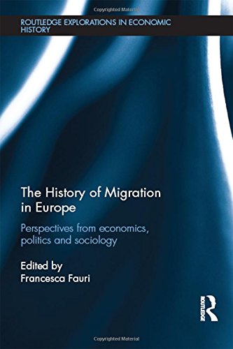 The History Of Migration In Europe Perspectives From Economics Politics And Sociology 1st Edition Francesca Fauri