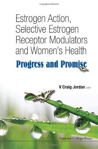 Estrogen Action Selective Estrogen Receptor Modulators And Womens Health Progress And Promise 1st Edition V Craig Jordan