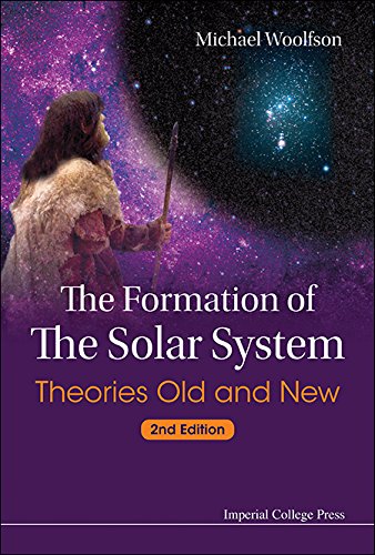 The Formation Of The Solar System Theories Old And New 2nd Edition Michael M Woolfson