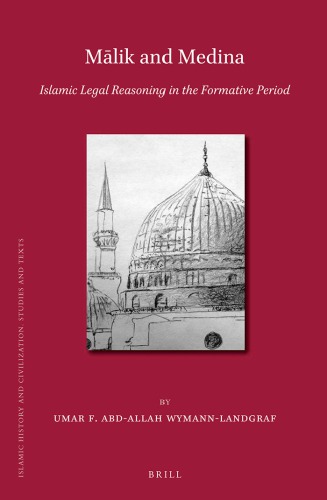 Malik And Medina Islamic Legal Reasoning In The Formative Period Umar Faruq Abdallah Wymannlandgraf