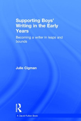 Supporting Boys Writing In The Early Years Becoming A Writer In Leaps And Bounds Julie Cigman