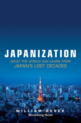 Japanization What The World Can Learn From Japans Lost Decades 1st Edition William Pesek