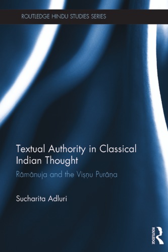 Textual Authority In Classical Indian Thought Ramanuja And The Vishnu Purana 1st Edition Sucharita Adluri