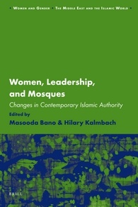 Women Leadership And Mosques Changes In Contemporary Islamic Authority Masooda Bano