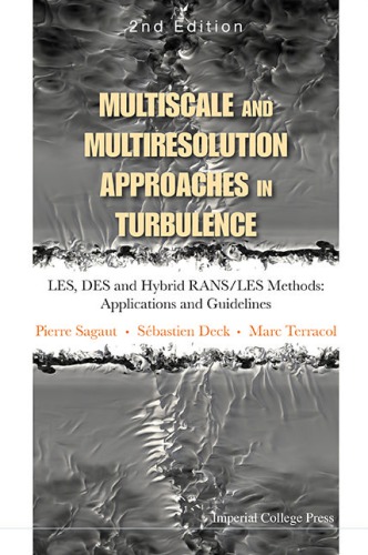 Multiscale And Multiresolution Approaches In Turbulence Les Des And Hybrid Ransles Methods Applications And Guidelines 2nd Edition Pierre Sagaut