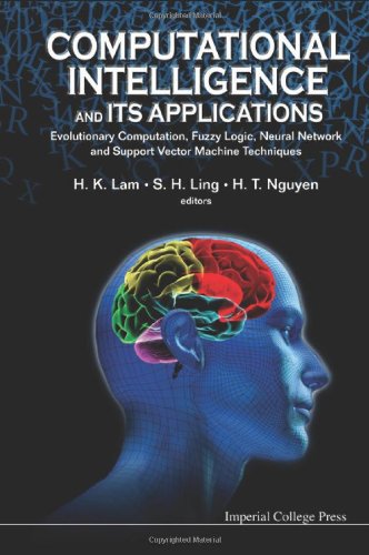 Computational Intelligence And Its Applications Evolutionary Computation Fuzzy Logic Neural Network And Support Vector Machine Techniques H K Lam