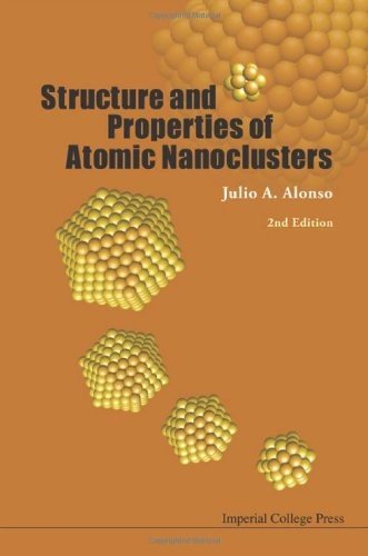 Structure And Properties Of Atomic Nanoclusters 2nd Edition Julio A Alonso
