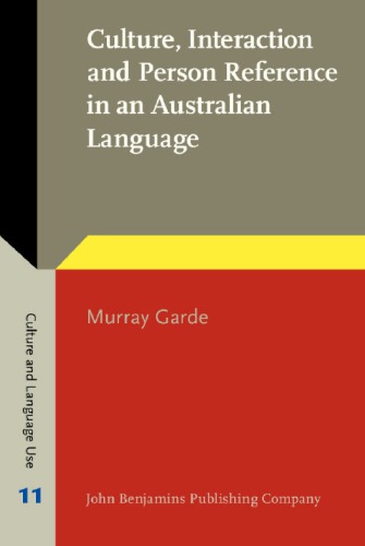 Culture Interaction And Person Reference In An Australian Language An Ethnography Of Bininj Gunwok Communication Murray Garde
