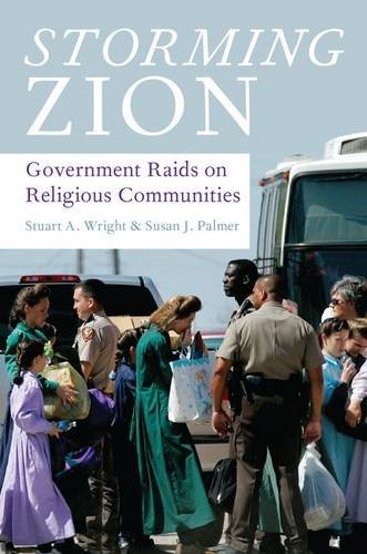 Storming Zion Government Raids On Religious Communities 1st Edition Stuart A Wright