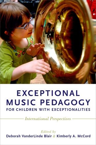 Exceptional Music Pedagogy For Children With Exceptionalities International Perspectives 1st Edition Deborah Vanderlinde Blair