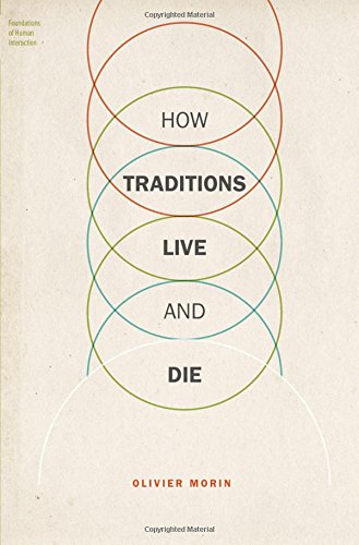 How Traditions Live And Die 1st Edition Olivier Morin