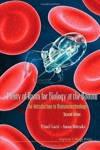 Plenty Of Room For Biology At The Bottom An Introduction To Bionanotechnology 2nd Edition Ehud Gazit