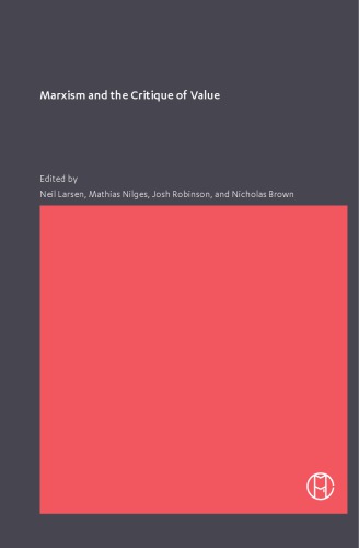 Marxism And The Critique Of Value Neil Larsen Mathias Nilges