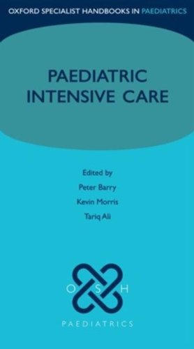 Paediatric Intensive Care 1st Edition Peter Barry Kevin Morris