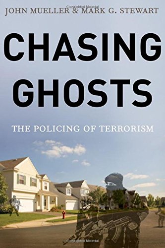 Chasing Ghosts The Policing Of Terrorism 1st Edition John Mueller