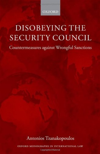 Disobeying The Security Council Countermeasures Against Wrongful Sanctions 1st Edition Antonios Tzanakopoulos