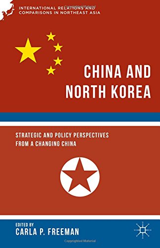 China And North Korea Strategic And Policy Perspectives From A Changing China Carla P Freeman