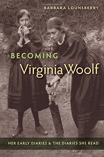 Becoming Virginia Woolf Her Early Diaries And The Diaries She Read Barbara Lounsberry